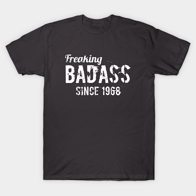 Freaking badass since 1968 T-Shirt by hoopoe